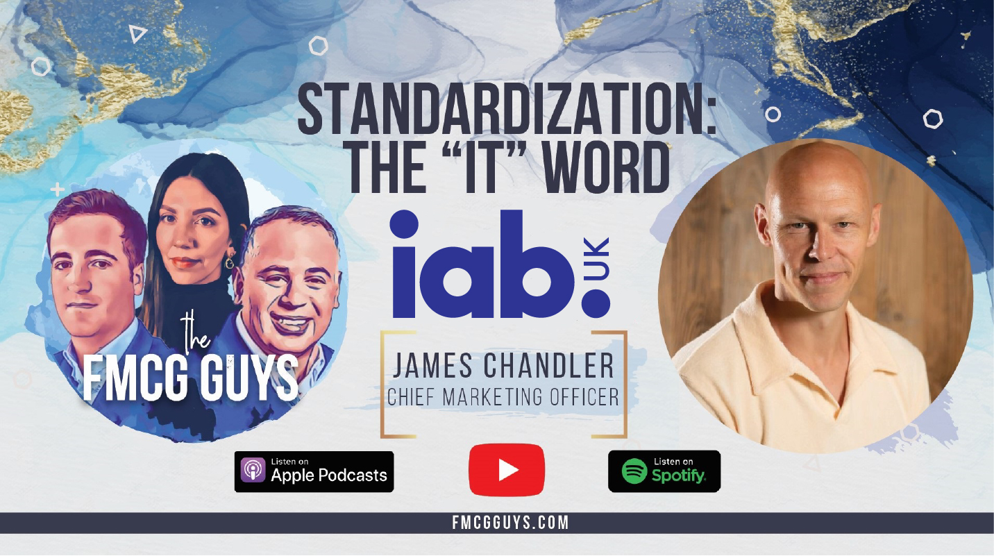 James Chandler, CMO at the IAB speaks about Standardization, the “IT” Word!