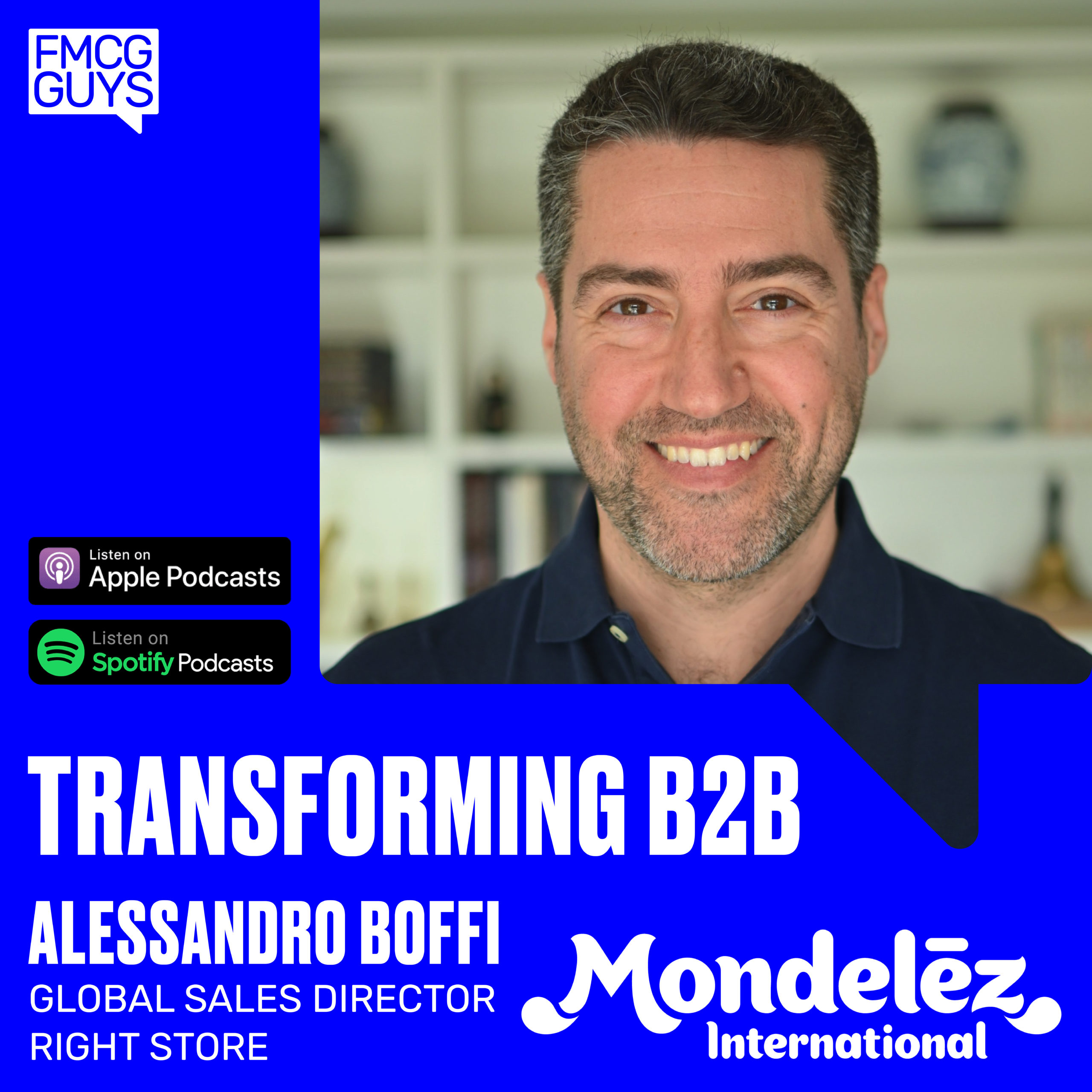 Alessandro Boffi, Global Sales Director Right Store at Mondelez International on Transforming B2B