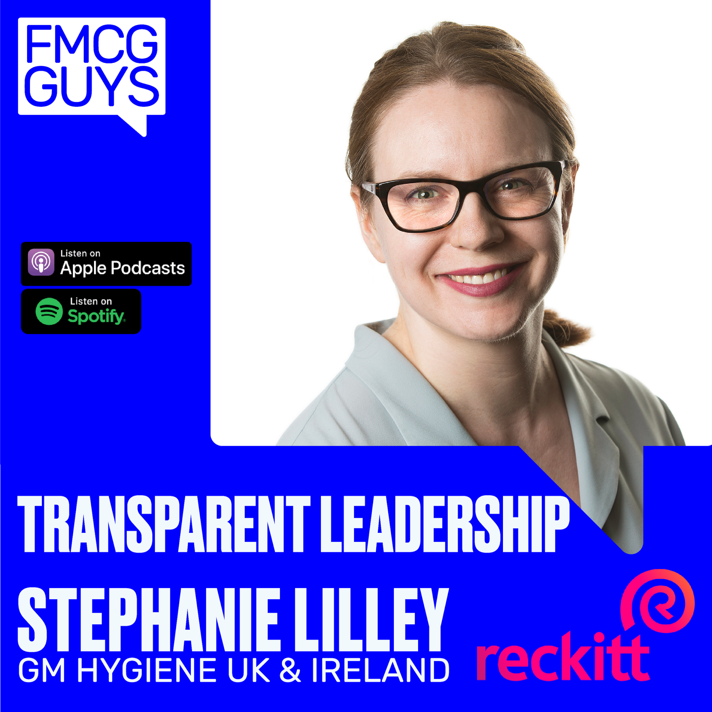 Stephanie Lilley, General Manager Hygiene UK & Ireland at Reckitt: Transparent Leadership