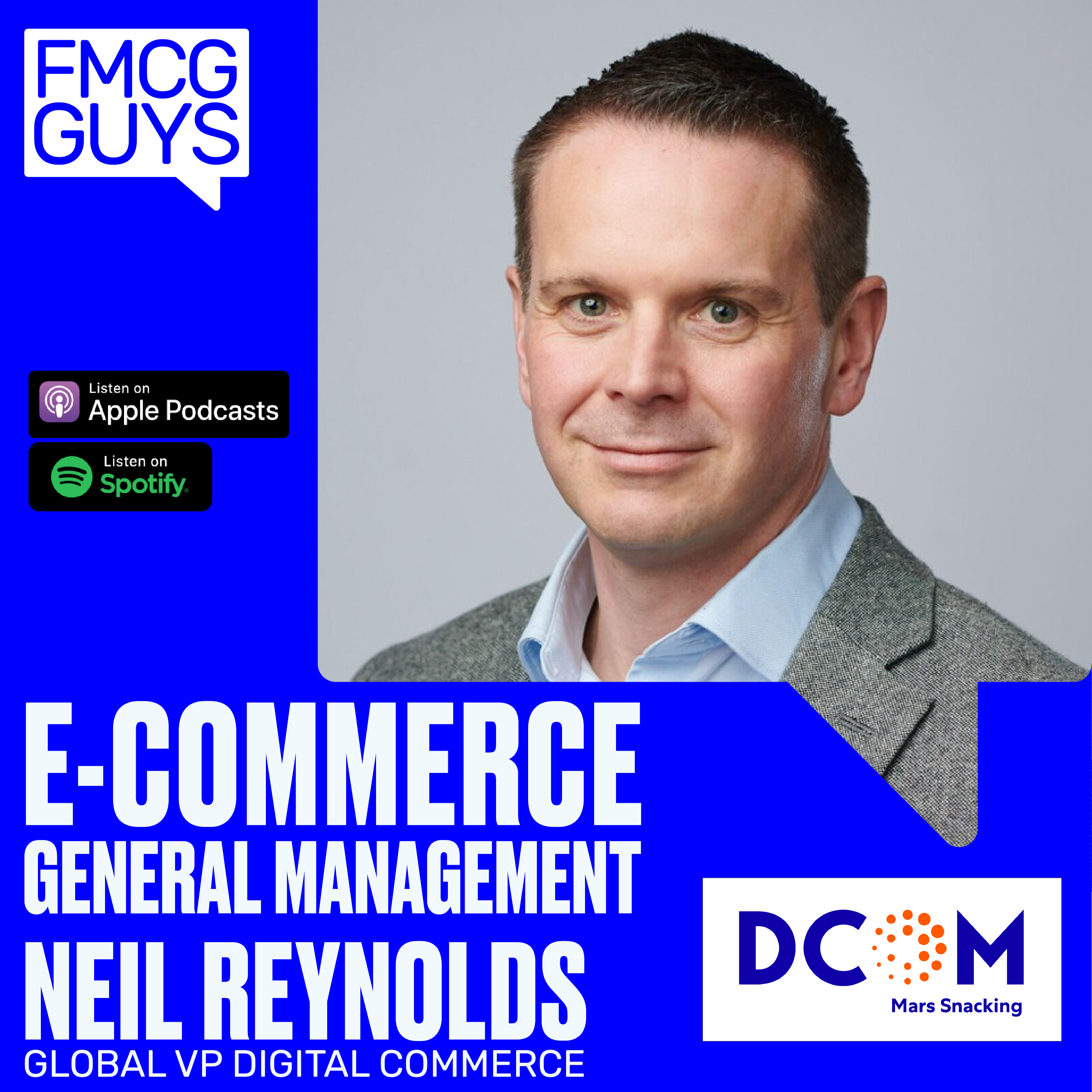 Neil Reynolds, Global VP Digital Commerce at Mars: eCommerce General Management