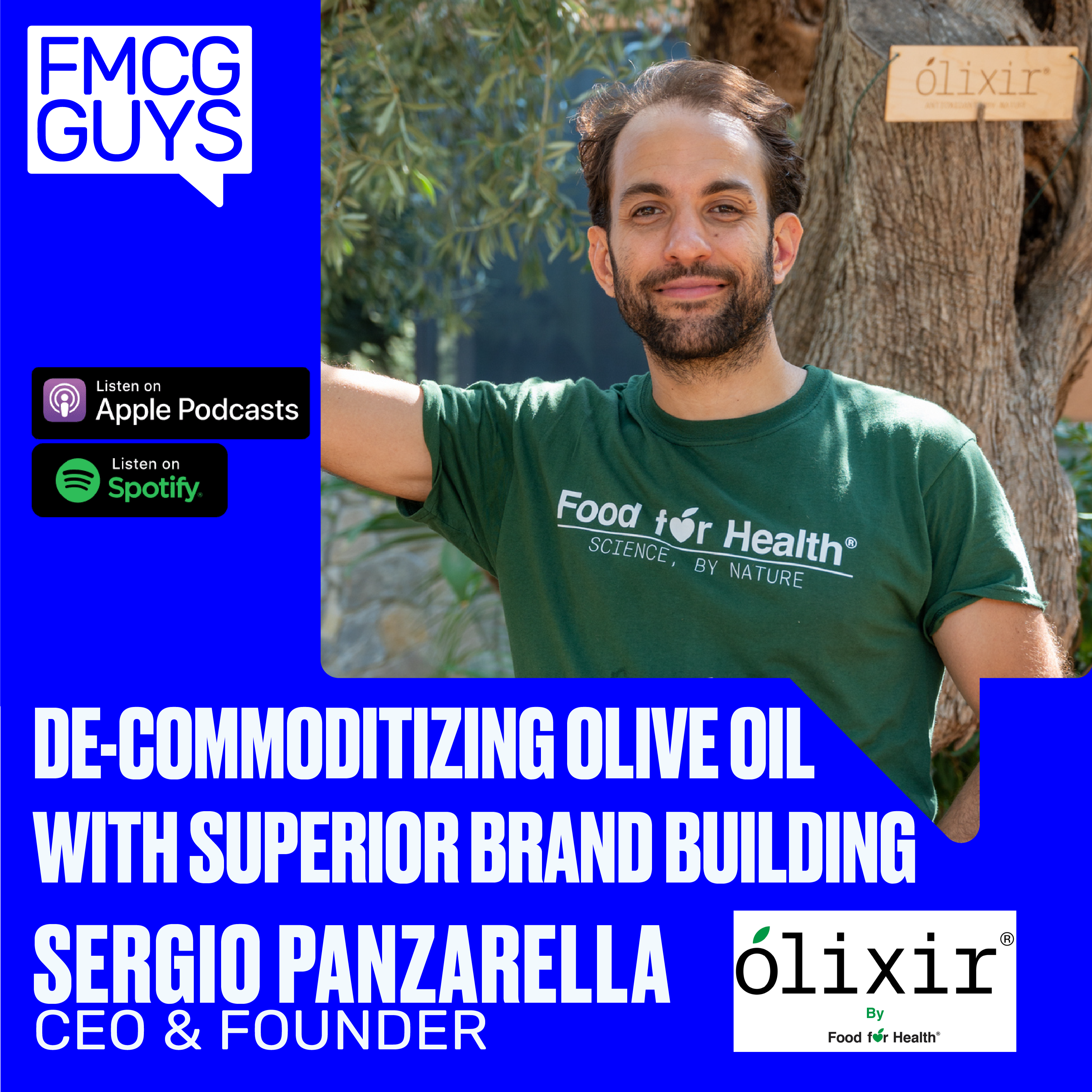 Sergio Panzarella, Founder & CEO at Food for Health (Olixir): De-Commoditizing Olive Oil with Superior Brand Building