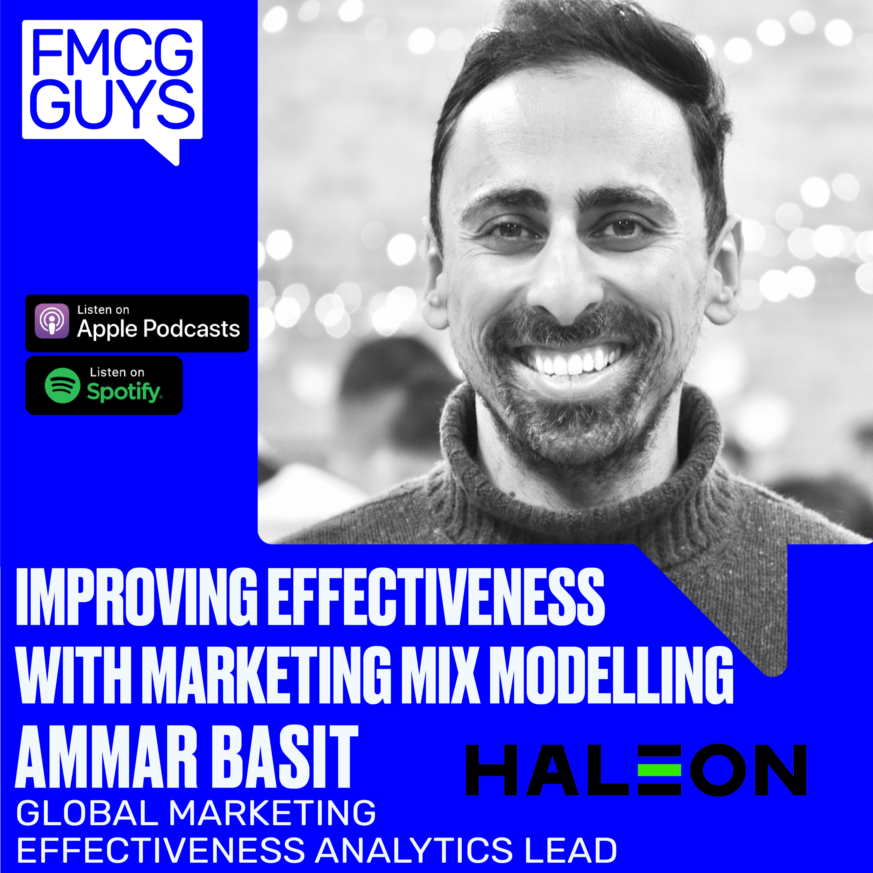 182. Ammar Basit, Global Marketing Effectiveness Analytics Lead at Haleon: Improving Effectiveness with Marketing Mix Modelling