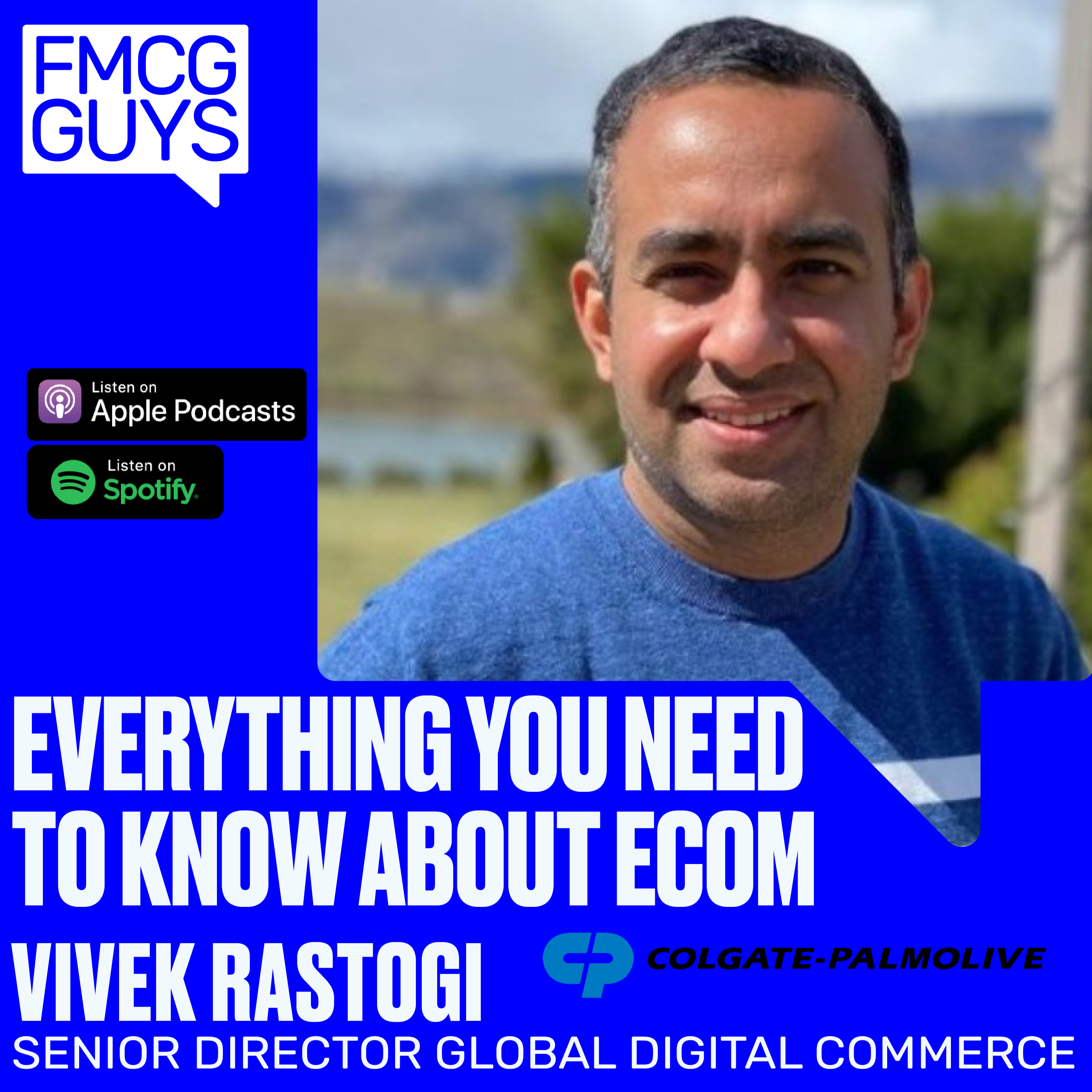 184. Vivek Rastogi, Senior Director Global Digital Commerce at Colgate-Palmolive: Everything You Need to Know about eCommerce