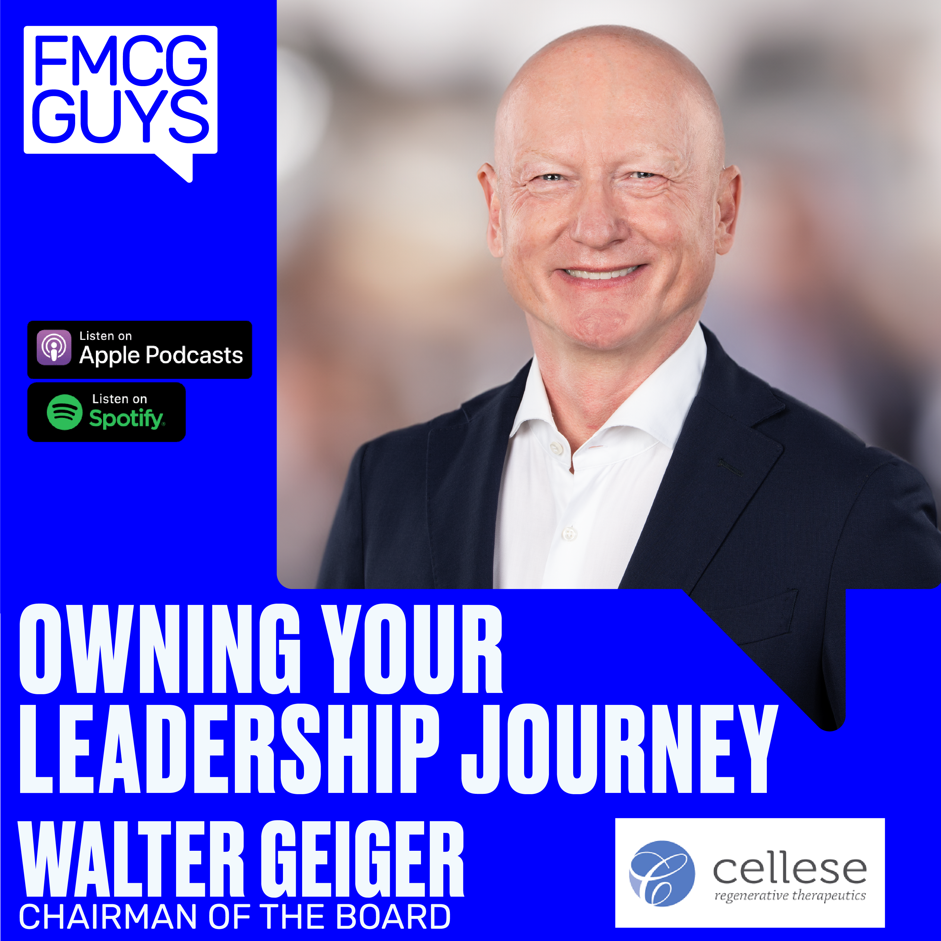 Walter Geiger, Chairman at Cellese Regenerative Therapeutics: Owning Your Leadership Journey
