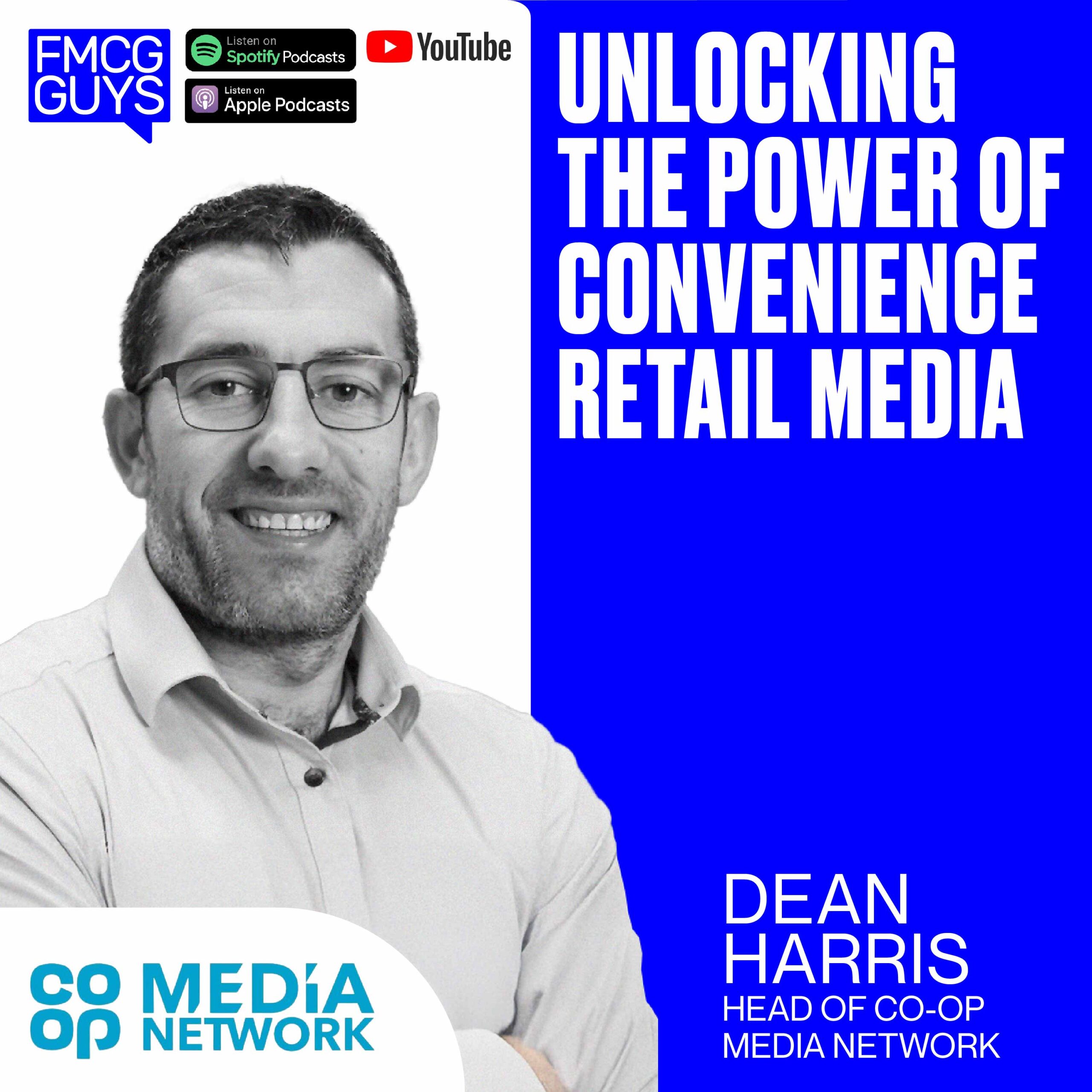 207. Dean Harris, Head of Co-op Media Network: Unlocking the Power of Convenience Retail Media