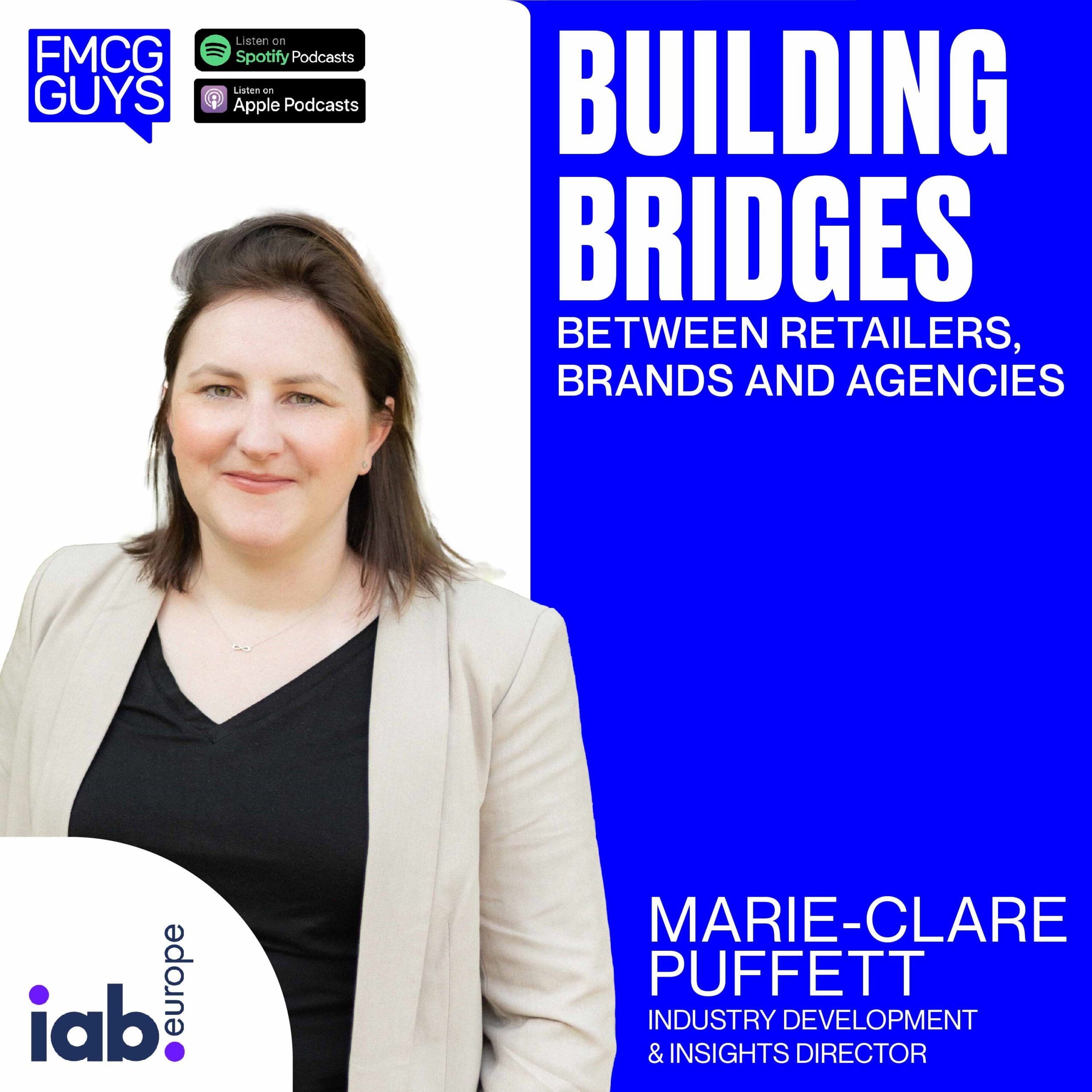 205. Marie-Clare Puffett, Industry Development & Insights Director at IAB Europe: Building Bridges between Retailers, Brands and Agencies