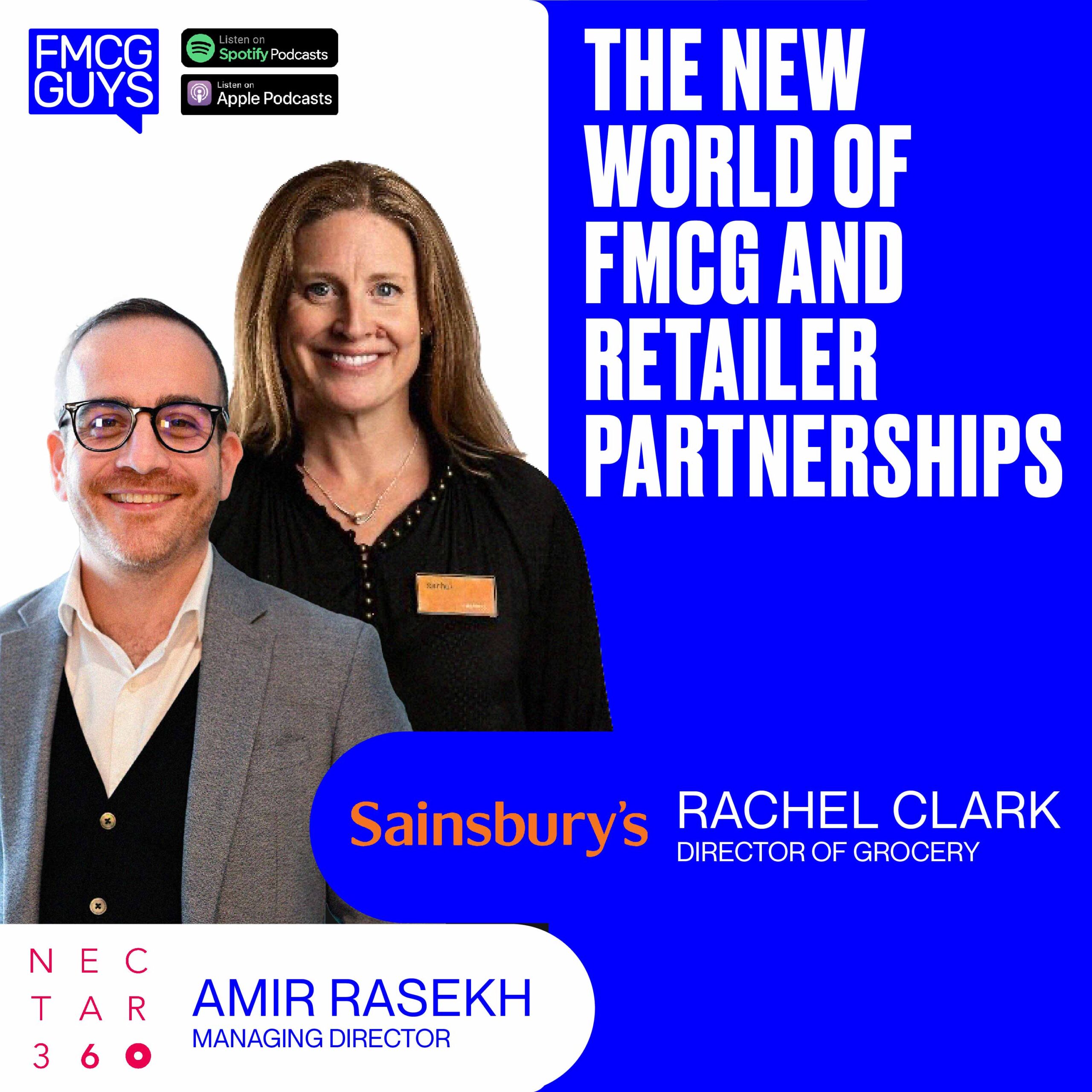 206. Amir Rasekh, Managing Director at Nectar360 and Rachel Clark, Director of Grocery at Sainsbury’s: The New World of FMCG and Retailer Partnerships