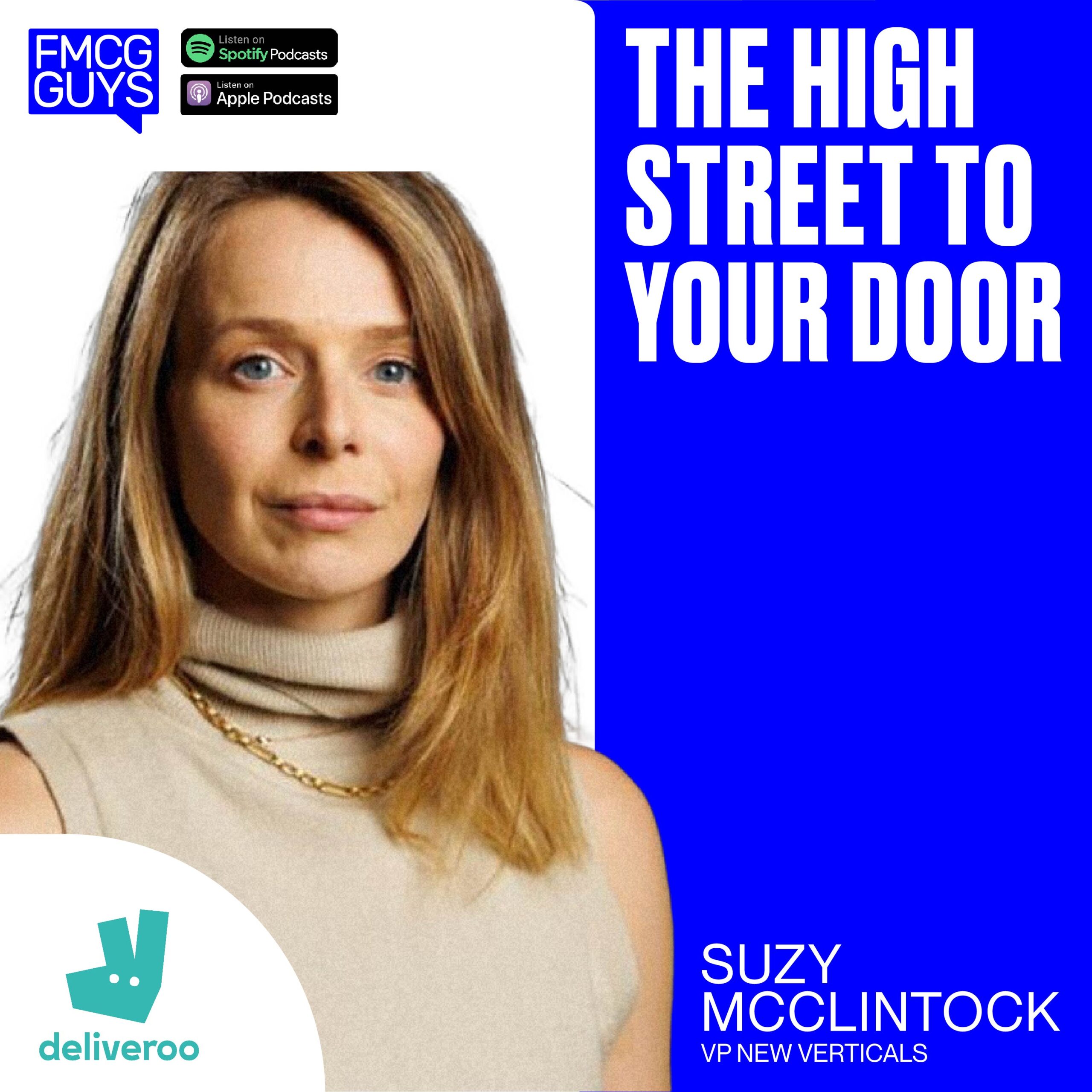 203. Suzy McClintock, VP New Verticals at Deliveroo: The High Street to your Doorstep