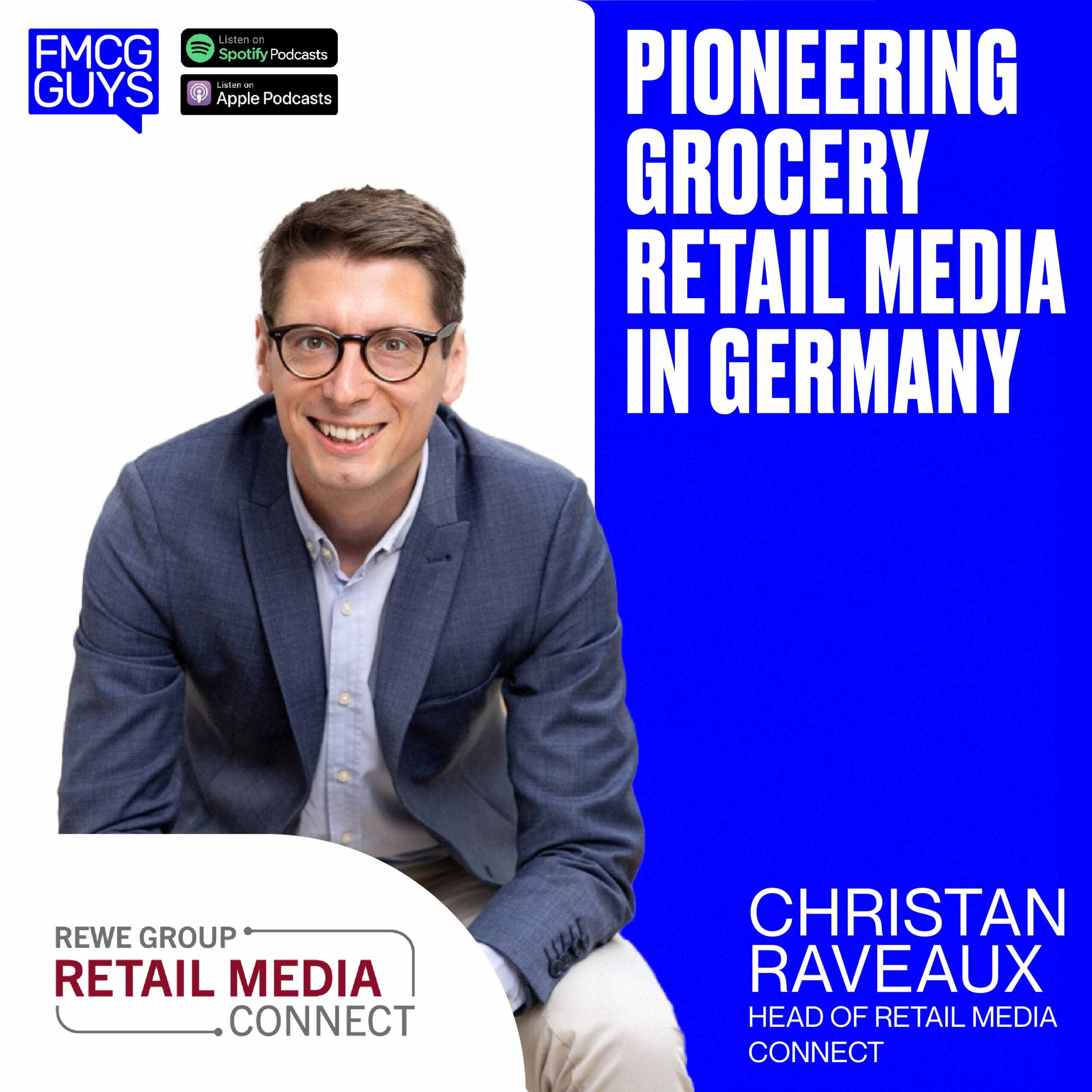 219. Christian Raveaux, Head of Retail Media Connect at REWE: Pioneering Grocery Retail Media in Germany