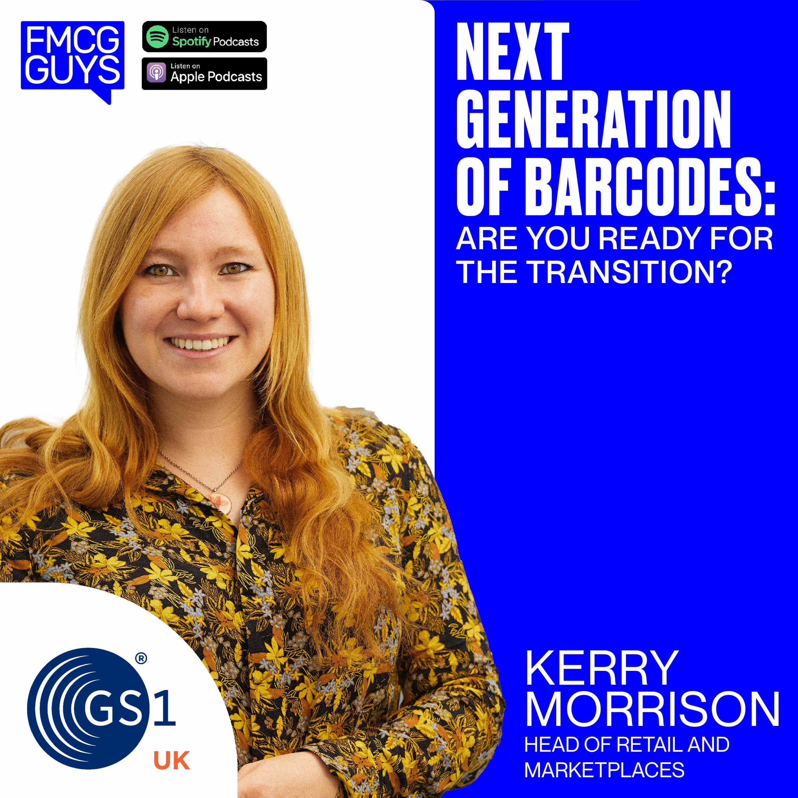 220. Kerry Morrison, Head of Retail and Marketplaces at GS1 UK: Next Generation of Barcodes – Are you ready for the transition?