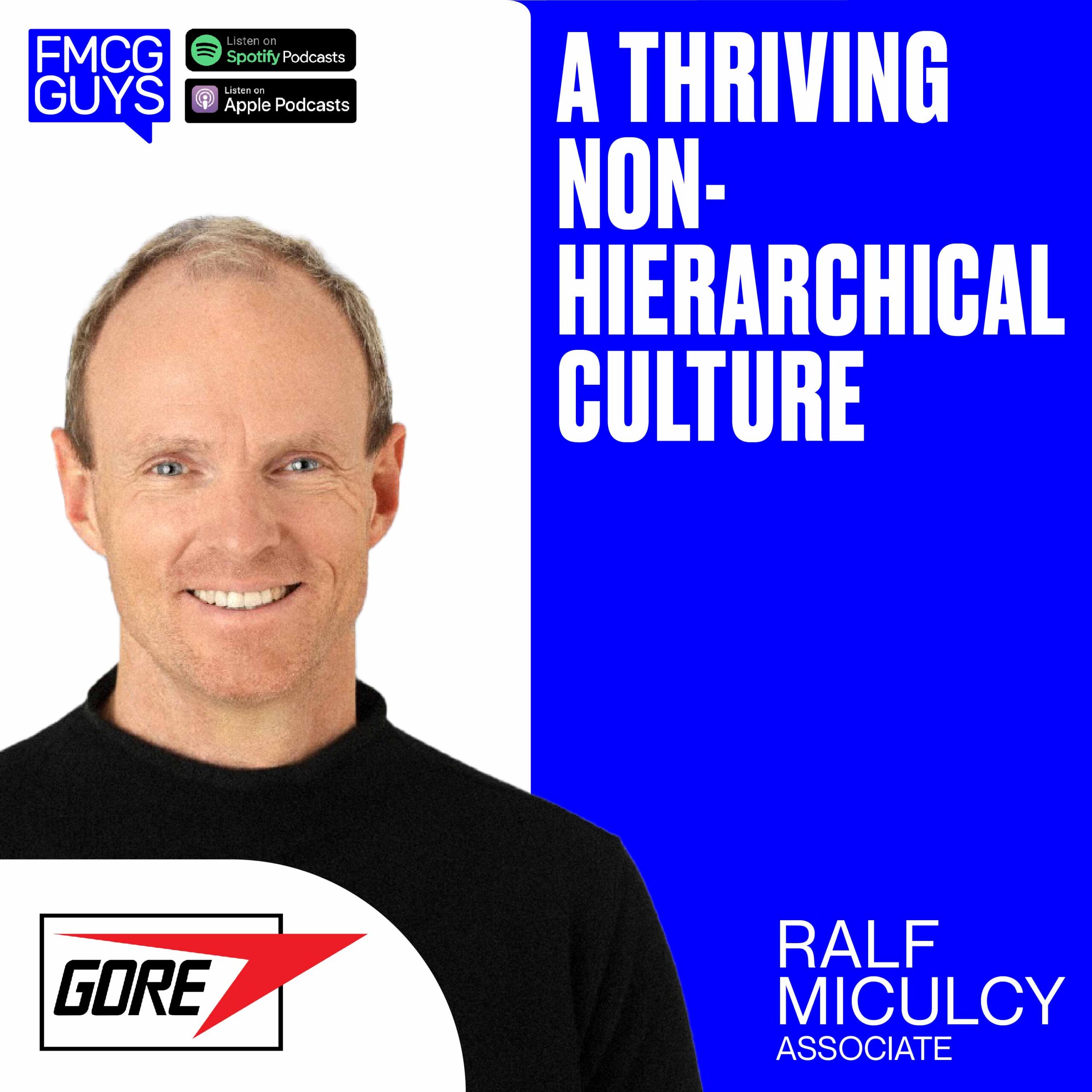 227. Ralf Miculcy, Associate at W.L. Gore: A Thriving Non-Hierarchical Culture
