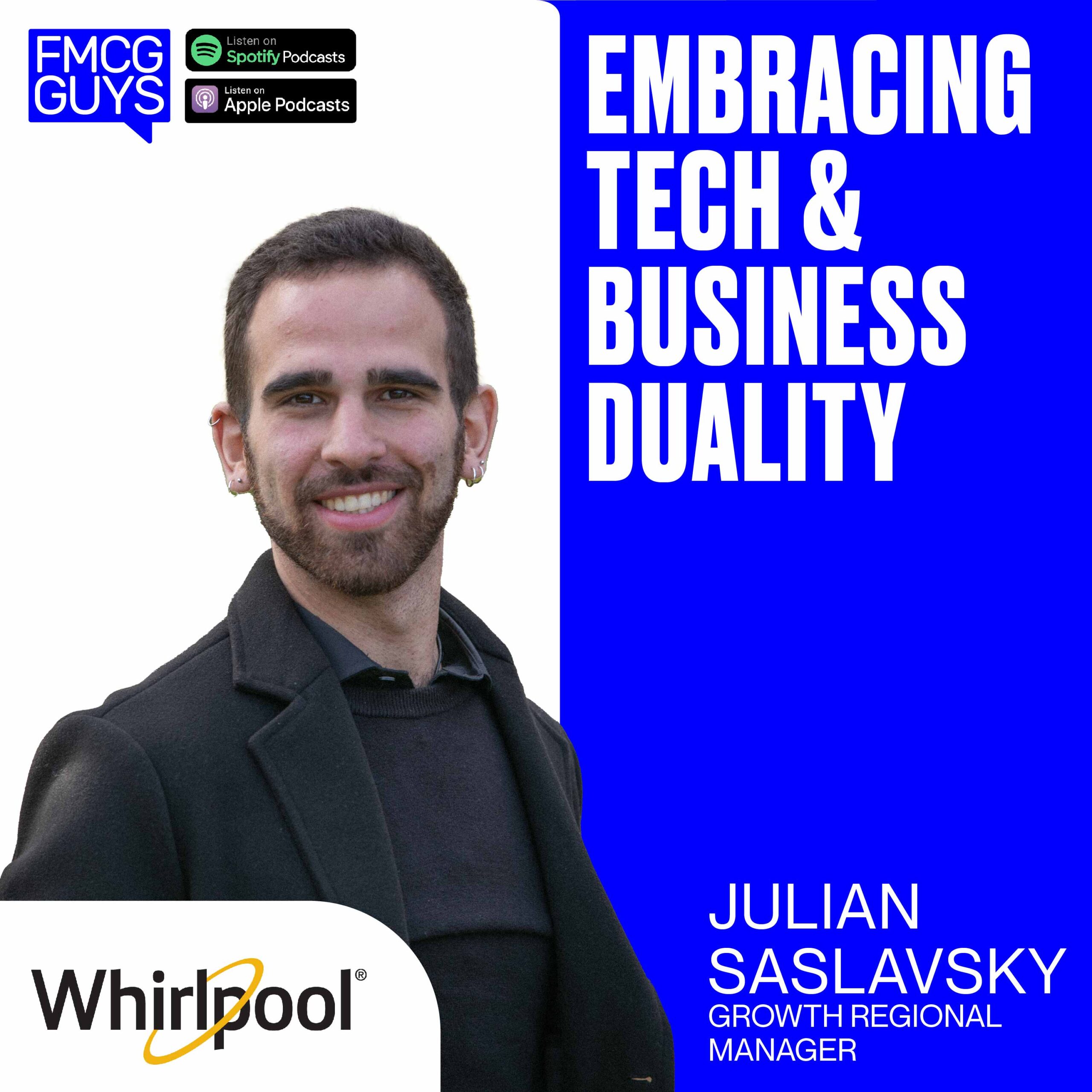 239. Julian Saslavsky, Growth Manager LATAM at Whirlpool: Embracing Tech/Business Duality