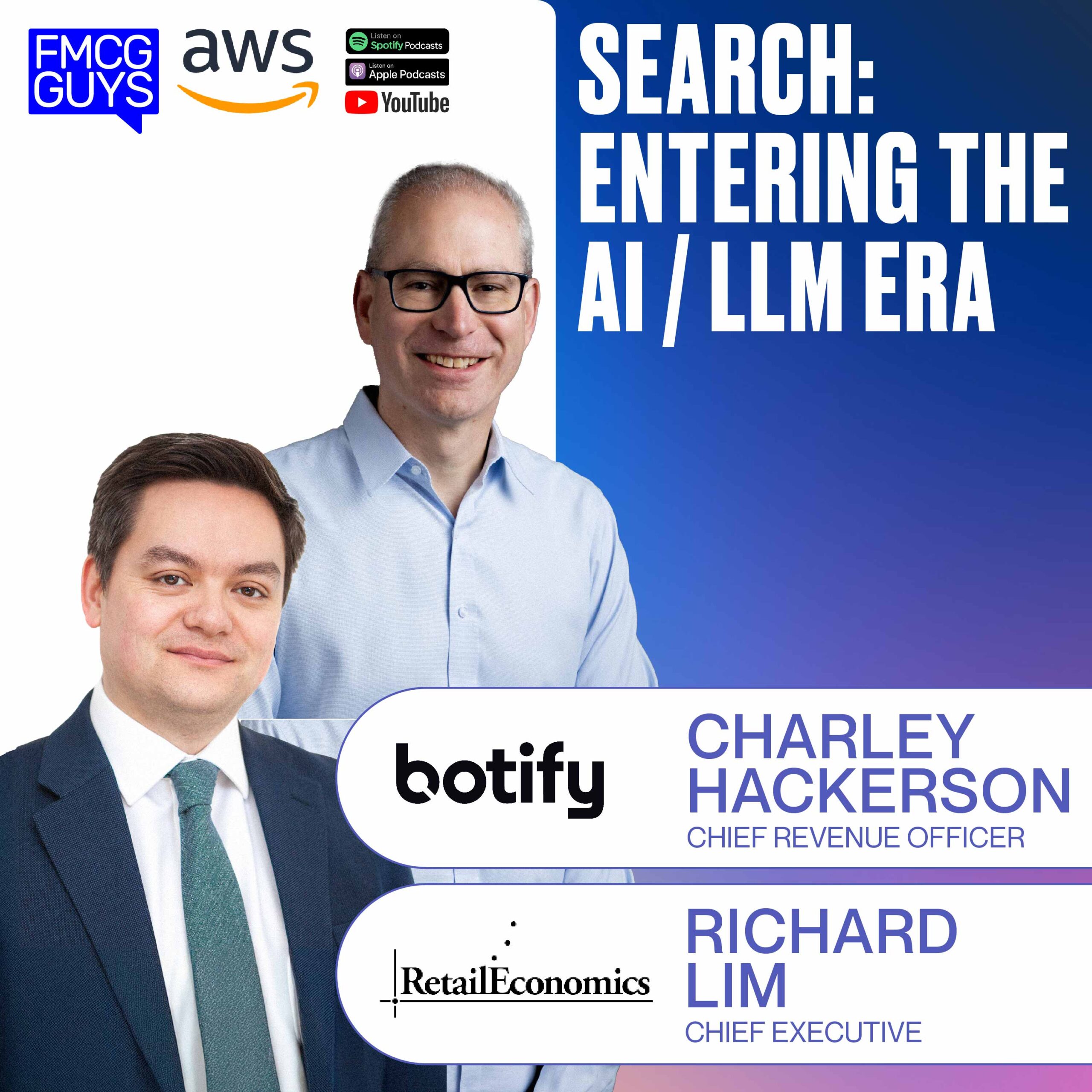 246. Search: Entering the AI / LLM Era with Charley Hackerson (CRO at Botify) and Richard Lim (CEO at Retail Economics)