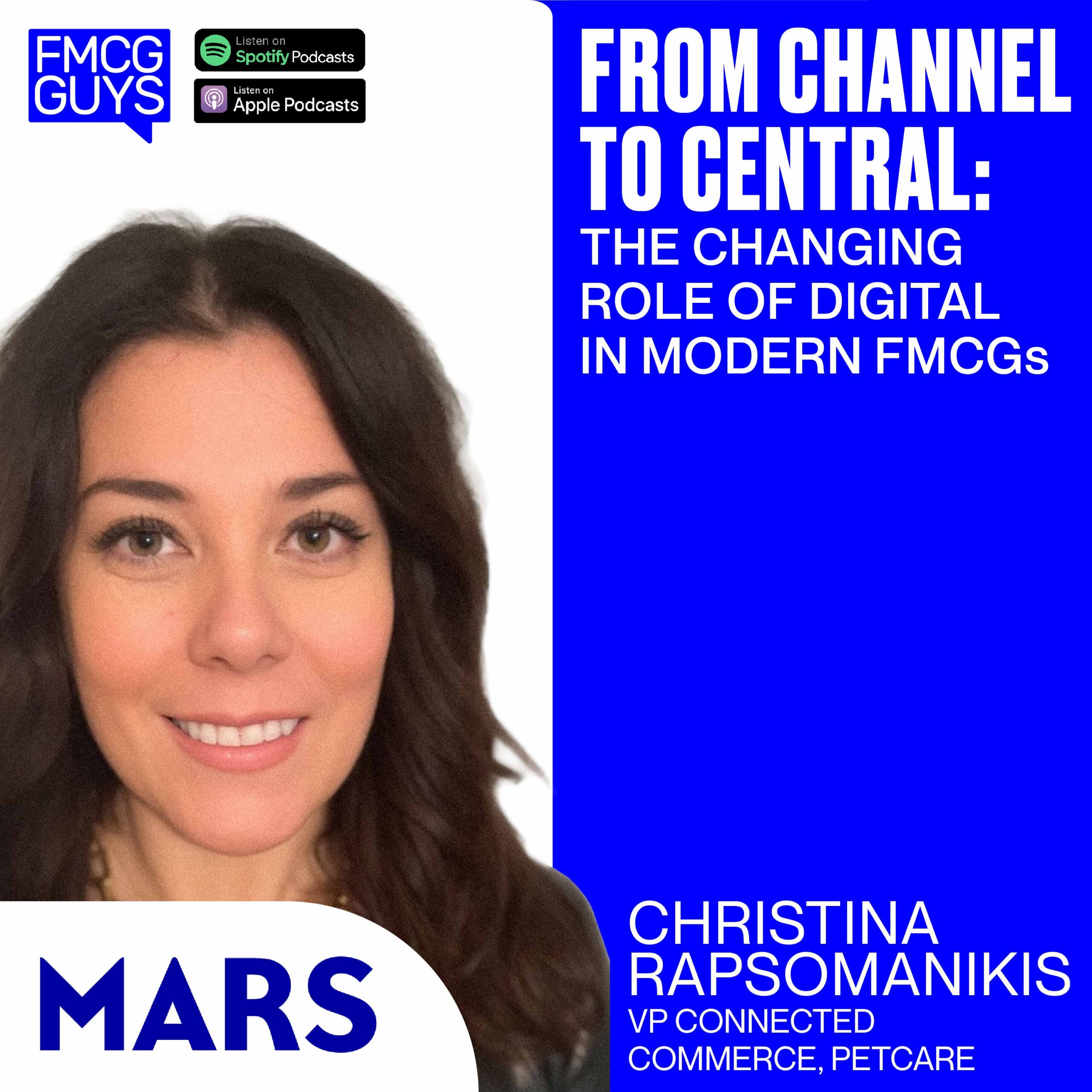 244. Christina Rapsomanikis, VP Connected Commerce at Mars Petcare: From Channel to Central: The changing role of Digital in modern FMCG