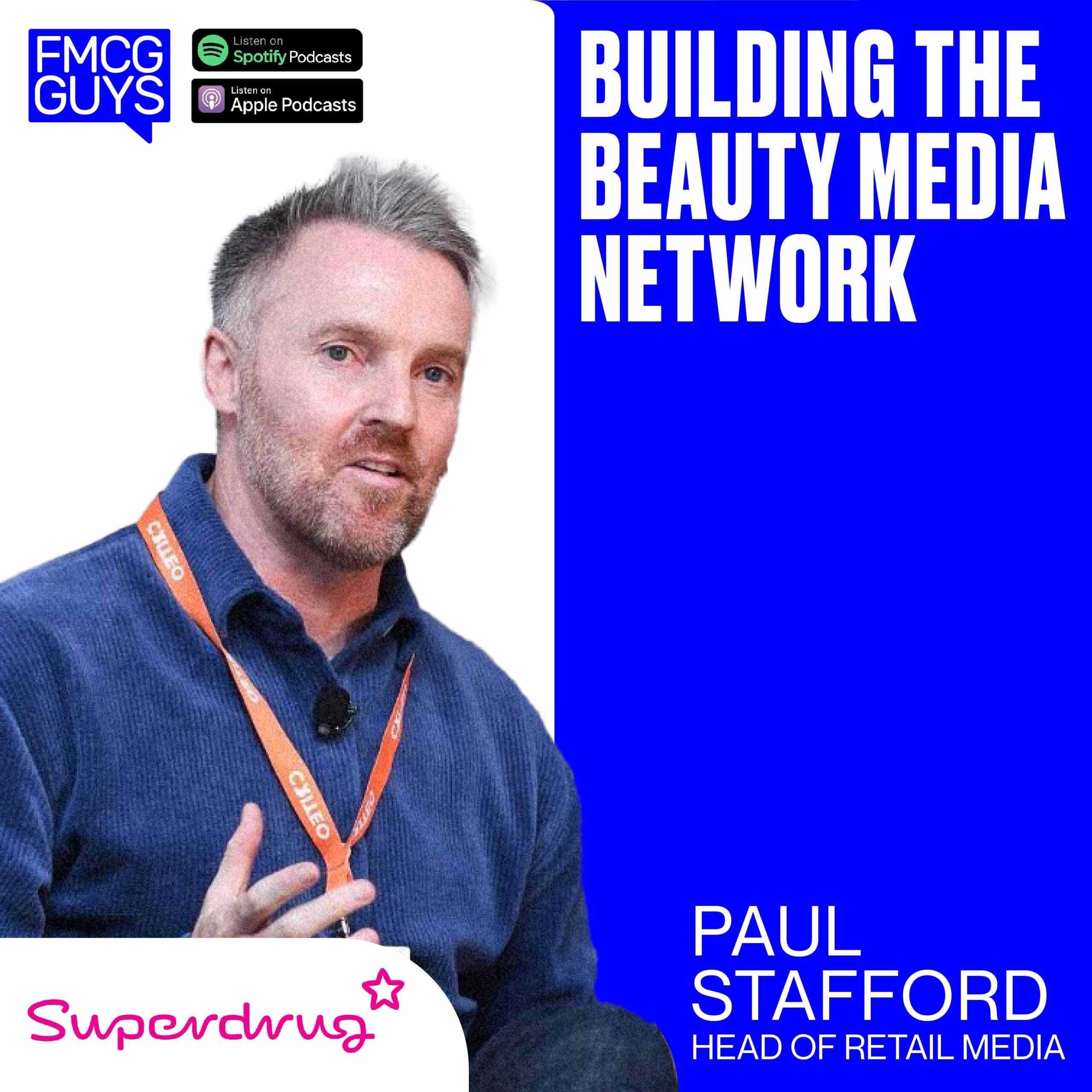 243. Paul Stafford, Head of Retail Media at Superdrug: Building the Beauty Media Network