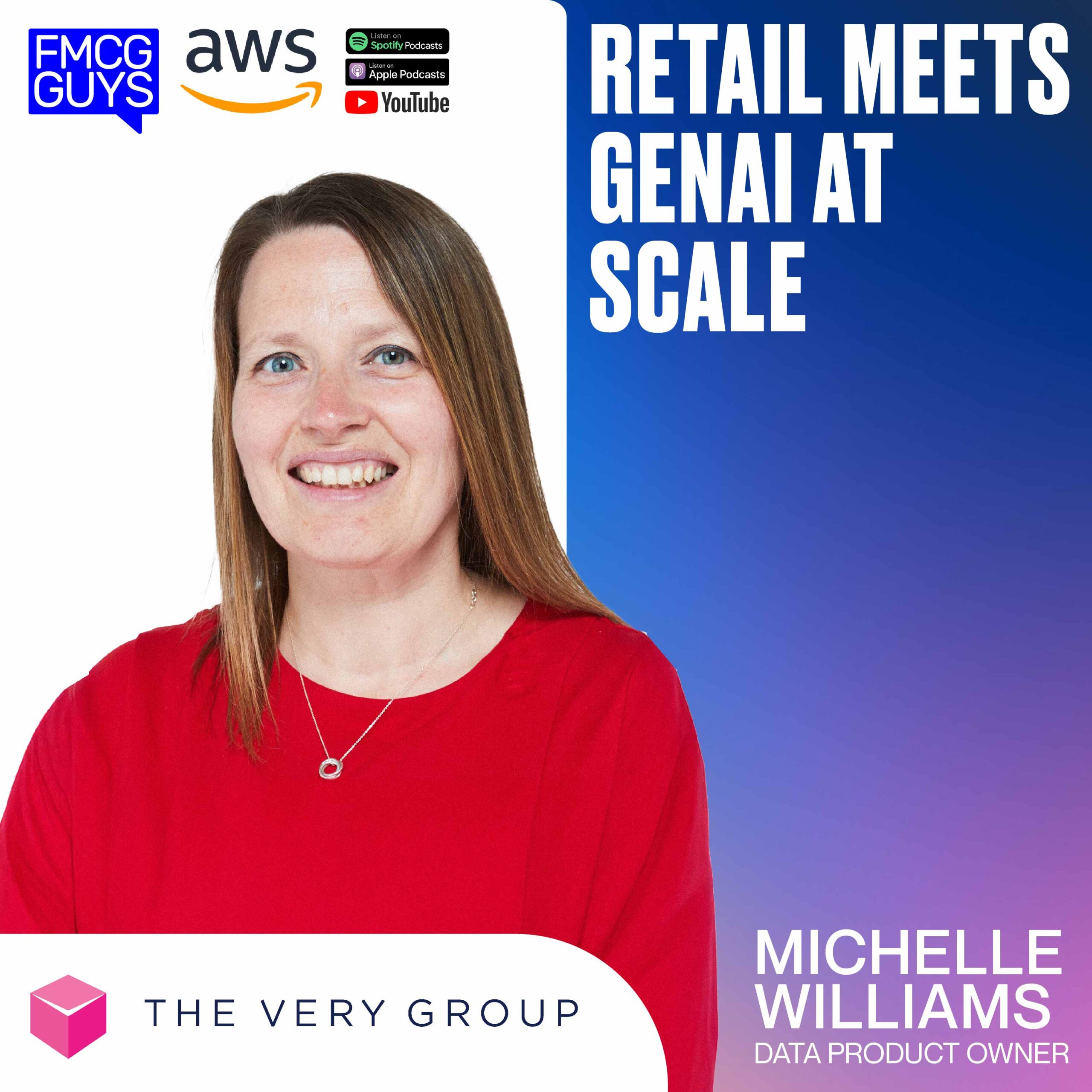 250. Michelle Williams, Data Product Owner at The Very Group: Retail Meets GenAI at Scale – Live from AWS