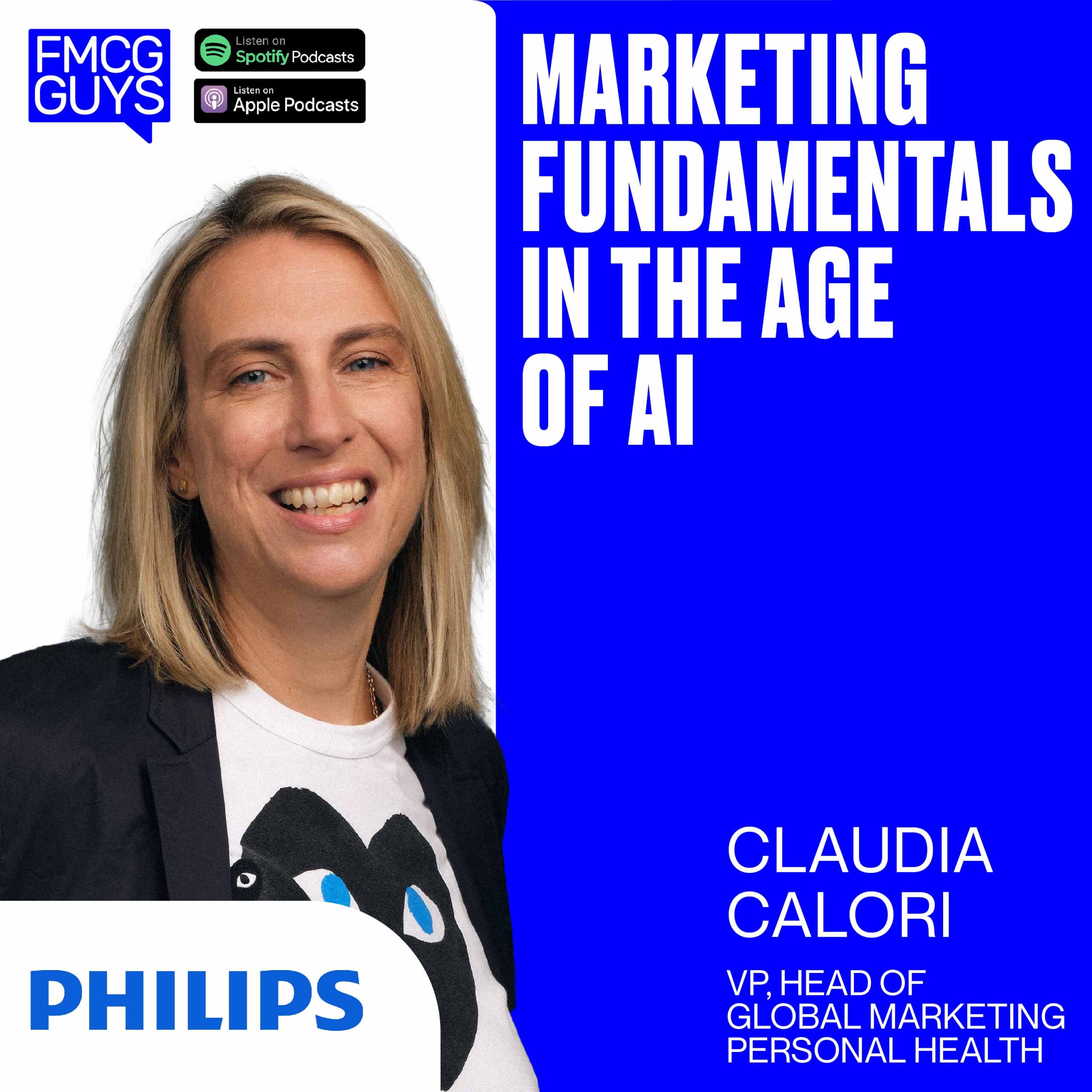251. Claudia Calori, VP Global Marketing Personal Health at Philips: Marketing Fundamentals in the Age of AI