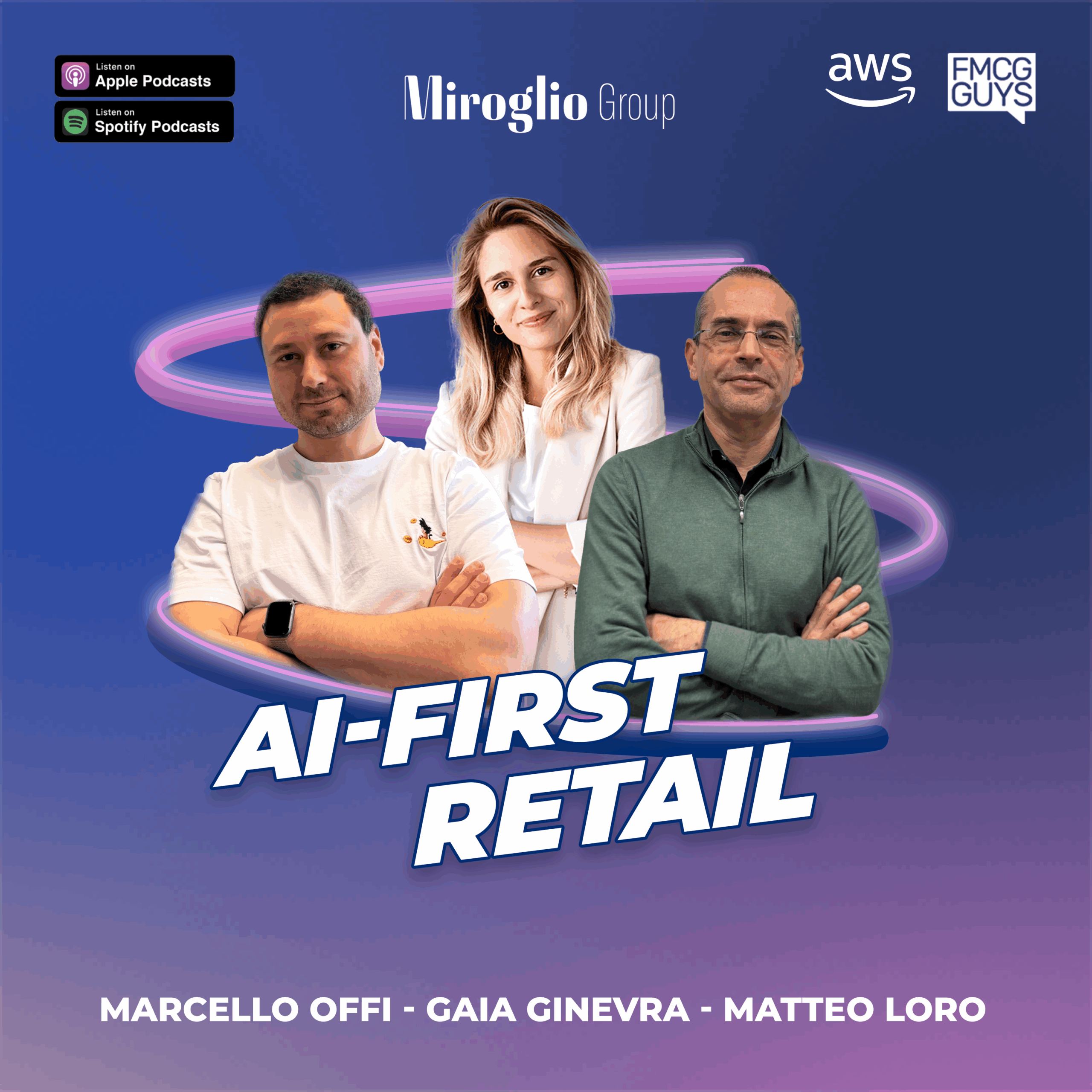 263. Miroglio Group’s Matteo Loro and Marcello Offi: AI-First Retail – In Partnership with AWS and Co-hosted by Gaia Ginevra