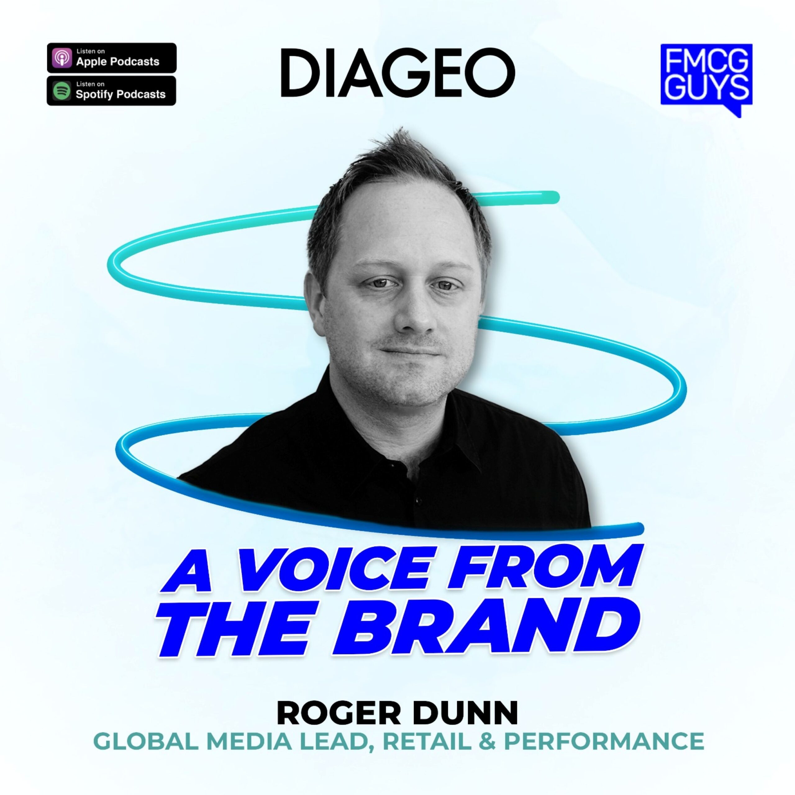 268. Roger Dunn, Global Media Lead, Retail & Performance at Diageo: A Voice from the Brand