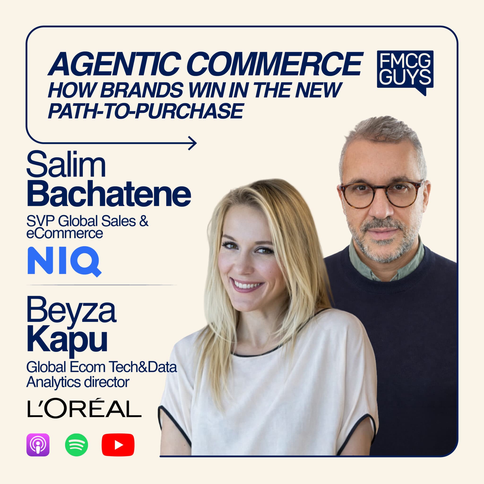 315. Beyza Kapu, Global Ecom Tech & Data Analytics Director at L’Oréal and Salim Bachatene, SVP Global Sales, eCommerce at NielsenIQ: Agentic Commerce, Future Path-To-Purchase, Solutions for Brands, Future of Retail