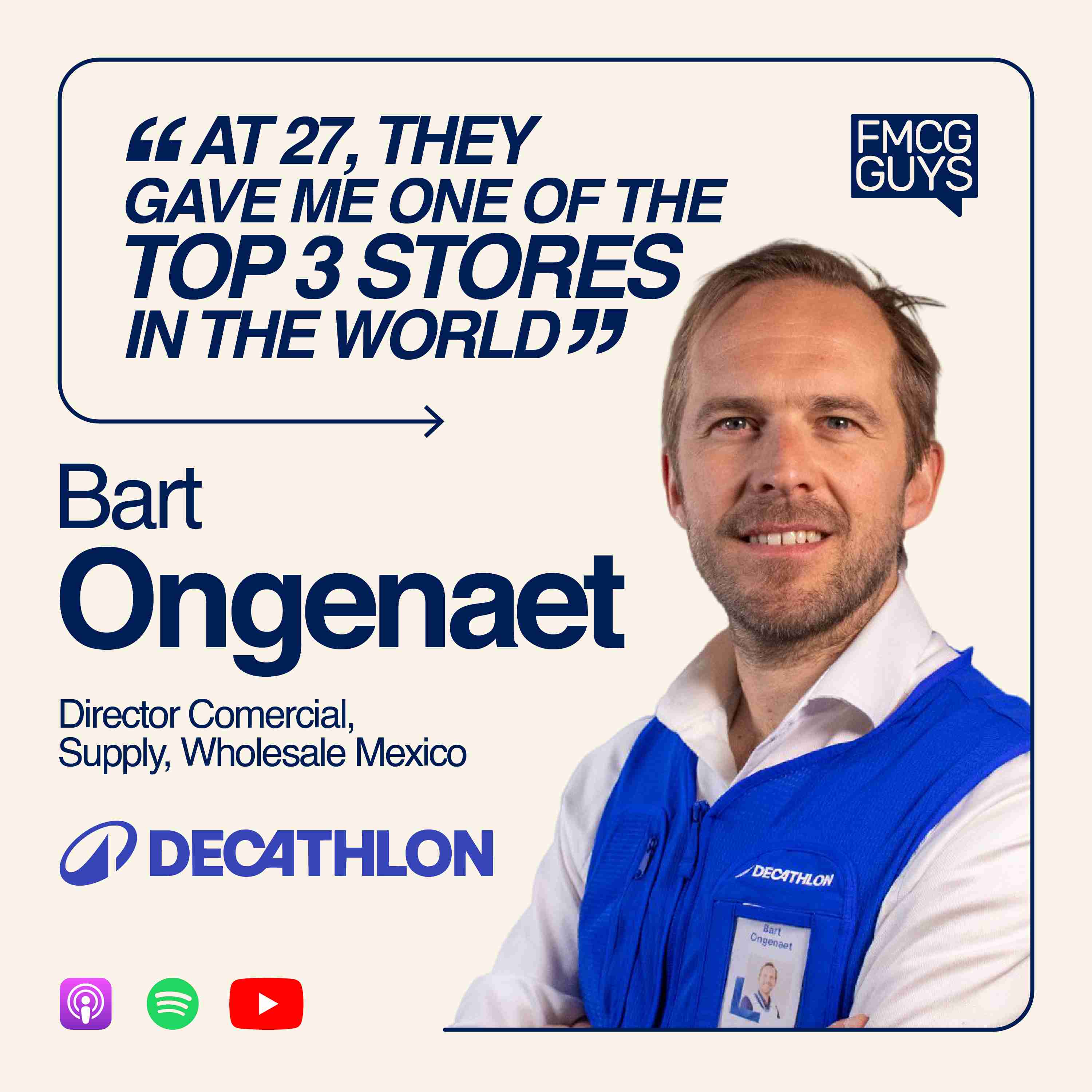 319. Bart Ongenaet, Commercial, Supply and Wholesale Director Mexico at Decathlon: Sports Consumer, from Store to Leader, Managing Japan, Retail and Marketplaces, Quality for Everyone